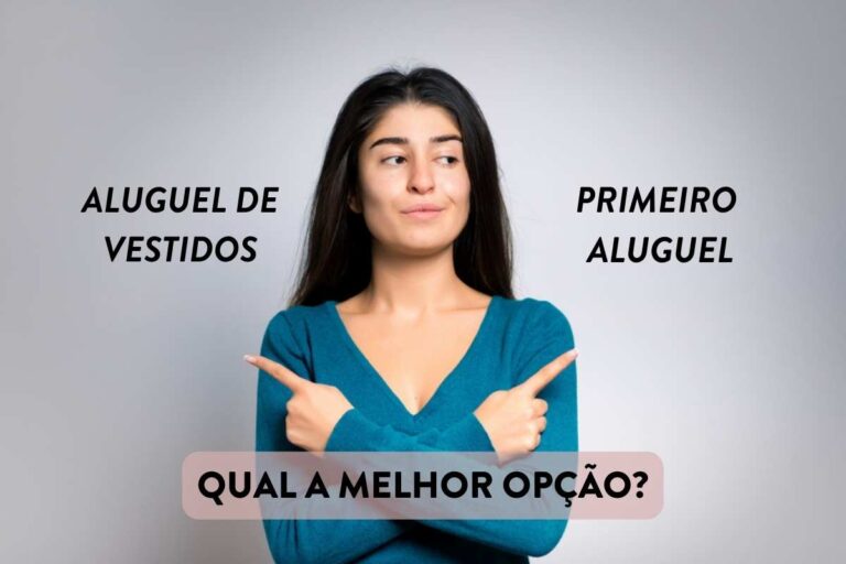 Primeiro Aluguel ou Aluguel de Vestidos: Qual a melhor opção?