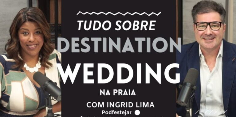 Novo episódio do PodFestejar: Desvendando os Encantos do Destination Wedding